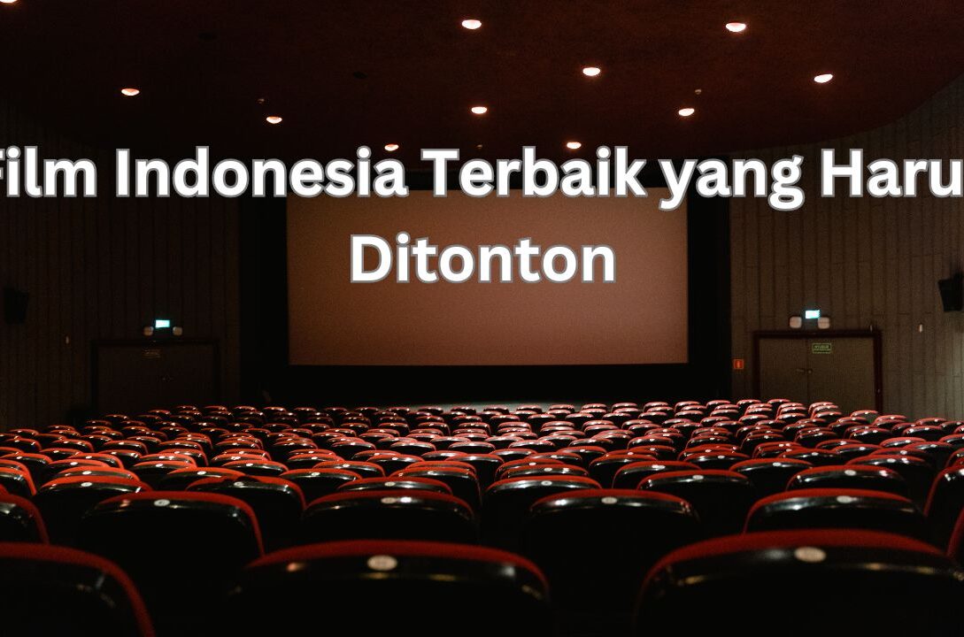 Film Indonesia Terbaik yang Harus Ditonton